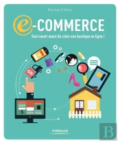 E-Commerce : Tout Savoir Avant De Créer Une Boutique En Ligne !