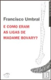 E Como Eram as Ligas de Madamme Bovary?