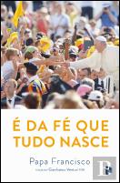 É da Fé que Tudo Nasce