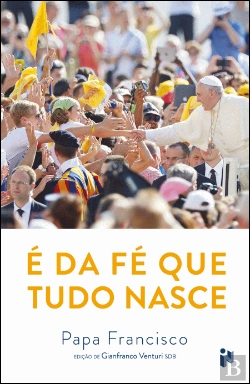 Bertrand.pt - É da Fé que Tudo Nasce