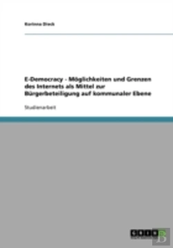 Bertrand.pt - E-Democracy - Moglichkeiten Und Grenzen Des Internets Als Mittel Zur Burgerbeteiligung Auf Kommunaler Ebene