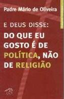 E Deus Disse: Do que eu Gosto é de Política, não de Religião