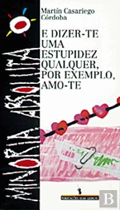 E Dizer-te Uma Estupidez Qualquer, por Exemplo, Amo-te