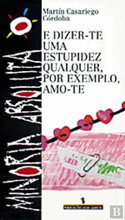 Bertrand.pt - E Dizer-te Uma Estupidez Qualquer, por Exemplo, Amo-te