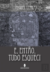 E, então, tudo esqueci