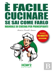È Facile Cucinare Se Sai Come Farlo