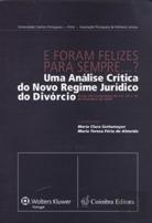 E Foram Felizes Para Sempre...? Uma Análise Crítica do Novo Regime Jurídico do Divórcio
