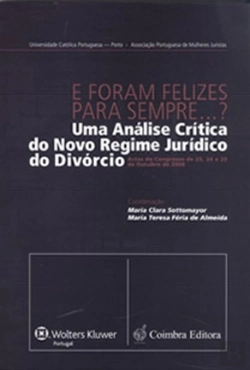 Bertrand.pt - E Foram Felizes Para Sempre...? Uma Análise Crítica do Novo Regime Jurídico do Divórcio