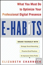 E-Habits: What You Must Do To Optimize Your Professional Digital Presence
