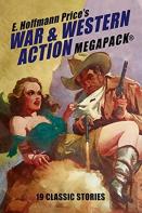 E. Hoffmann Price'S War And Western Action Megapack(R)