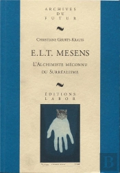 E. L. T. Mesens : L'Alchimiste Méconnu Du Surréalisme : Du Dandy Dadaïste Au Marchand Visionnaire