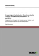 E-Learning An Hochschulen - Eine Theoretische Analyse Um Effektive Lernprozesse Zu Gestalten