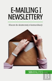 E-Mailing I Newslettery : Klucze Do Skutecznej E-Komunikacji