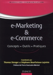 E-Marketing & E-Commerce ; Concepts, Outils, Pratiques