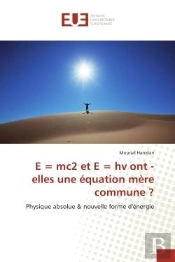 E = Mc2 Et E = Hv Ont - Elles Une Equation Mere Commune ? - Physique Absolue & Nouvelle Forme D'Ener