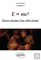 E = Mc2 - Histoire Méconnue D'Une Célèbre Formule