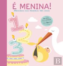 É Menina! Memórias dos Primeiros Três Anos