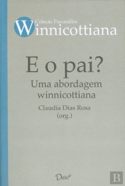 Bertrand.pt - E o Pai? Uma Abordagem Winnicottiana