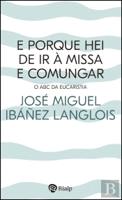 E Porque hei de ir à Missa e Comungar