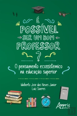 Bertrand.pt - É Possível Ser Um Bom Professor? O Pensamento Ecossistêmico Na Educação Superior