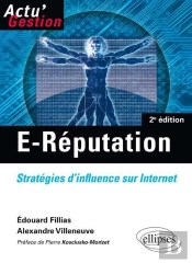 E-Réputation. Stratégies D'Influence Sur Internet. 2e Édition