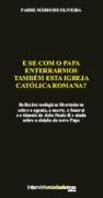 E se com o Papa Enterrarmos Também esta Igreja Católica Romana