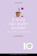 E Se Eu Não Puder Decidir?