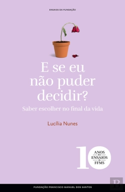 Bertrand.pt - E Se Eu Não Puder Decidir? Saber Escolher No Final Da Vida