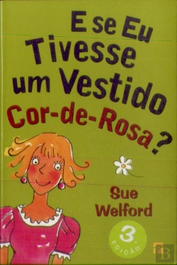 Bertrand.pt - E se Eu Tivesse um Vestido Cor-de-Rosa ?