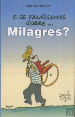 Bertrand.pt - E se Falássemos Sobre... Milagres ?