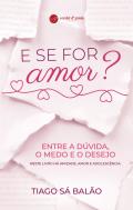 E Se For Amor?