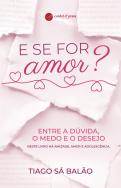 E Se For Amor?