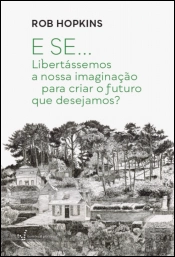 E Se... Libertássemos a Nossa Imaginação para Criar o Futuro que Desejamos?