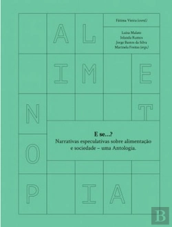 Bertrand.pt - E Se...? Narrativas Especulativas Sobre Alimentação e Sociedade - Uma Antologia