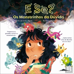 Bertrand.pt - E Se? Os Monstrinhos da Dúvida