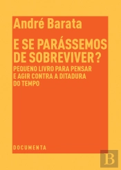 E se Parássemos de Sobreviver?