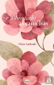 E Sobre Tudo as Camélias