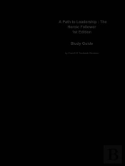 E-Study Guide For: A Path To Leadership : The Heroic Follower By Robert Palestini, Isbn 9781578862979