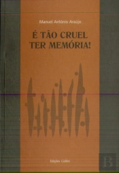 É Tão Cruel Ter Memória!