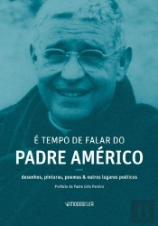 É Tempo de Falar do Padre Américo