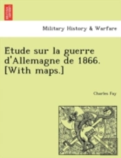 E Tude Sur La Guerre D'Allemagne De 1866