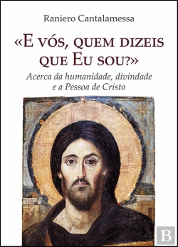 Bertrand.pt - «E Vós, Quem Dizeis que Eu Sou?»