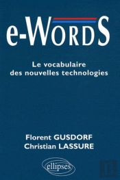 E-Words. Le Vocabulaire Des Nouvelles Technologies