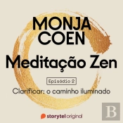 E02 – Clarificar: O Caminho Iluminado – Meditação Zen