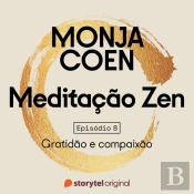 E08 – Gratidão E Compaixão – Meditação Zen
