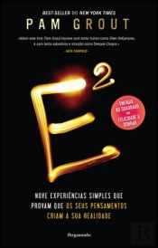 E2 - Nove Experiências Simples Que Provam Que os Seus Pensamentos Criam a Sua Realidade