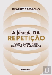 ⁠A Fórmula Da Repetição: Como Construir Hábitos Duradouros