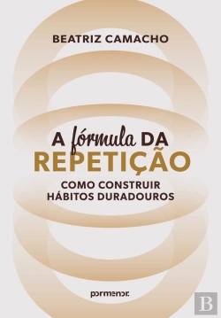 Bertrand.pt - ⁠A Fórmula Da Repetição: Como Construir Hábitos Duradouros
