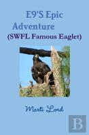 E9'S Epic Adventure (Swfl Famous Eaglet)