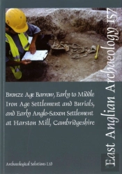 Eaa 157: Early To Middle Iron Age Settlement And Early Anglo-Saxon Settlement At Harston Mill, Cambridgeshire